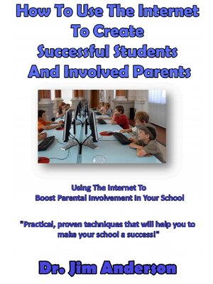 cover image of How to Use the Internet to Create Successful Students and Involved Parents
